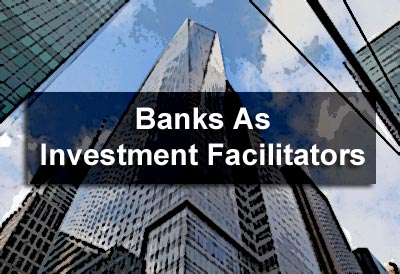Banks As Investment Facilitators