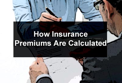 How Insurance Premiums Are Calculated