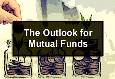 The Outlook for Mutual Funds