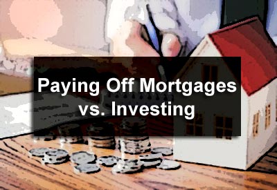 Paying Off Mortgages vs. Investing