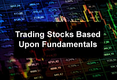 Trading Stocks Based Upon Fundamentals