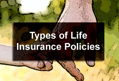 Types of Life Insurance Policies