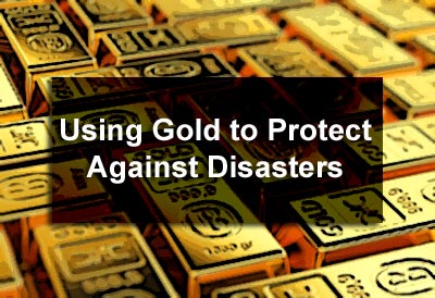 Using Gold to Protect Against Disasters